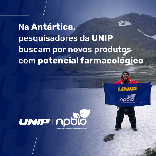 Na Antártica, pesquisadores da UNIP buscam por novos produtos com potencial farmacológico
